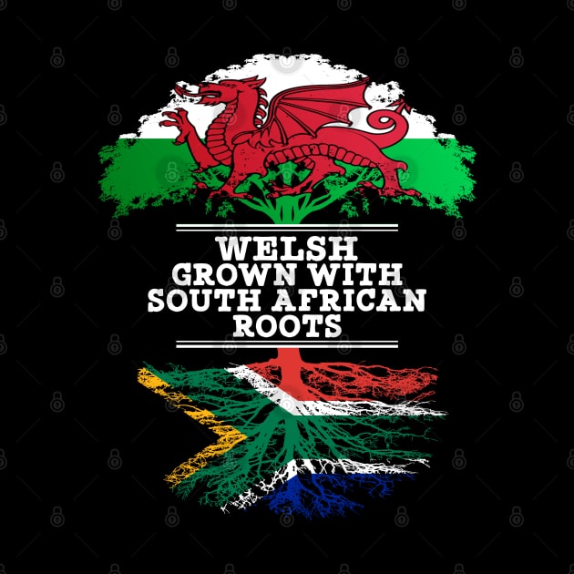 Welsh Grown With South African Roots - Gift for South African With Roots From South Africa by Country Flags
