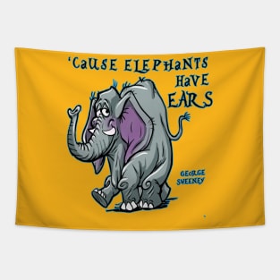 Cause Elephants Have Ears Tapestry