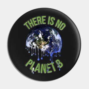 There is no Planet B melting earth design Pin