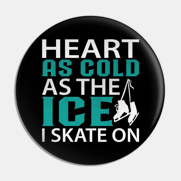 Heart as Cold as the Ice I Skate on Funny Ice Skating Pin by TheLostLatticework