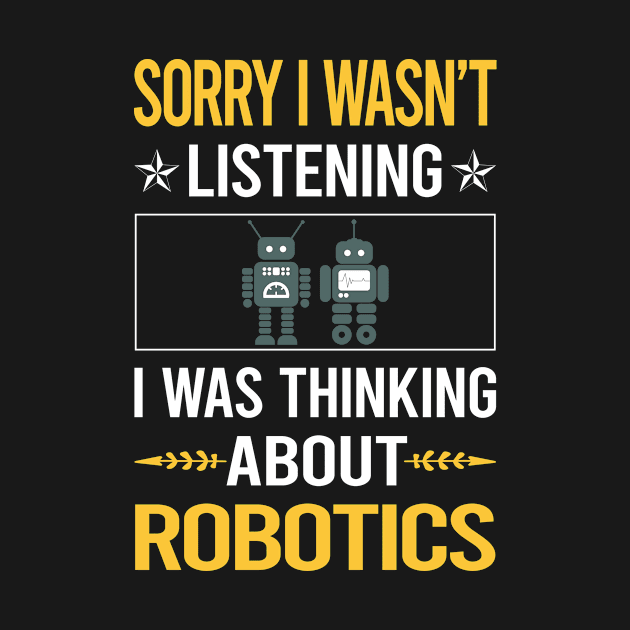 Sorry I Was Not Listening Robotics Robot Robots by Happy Life