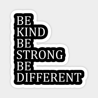 Be Kind Be Strong Be Different Magnet