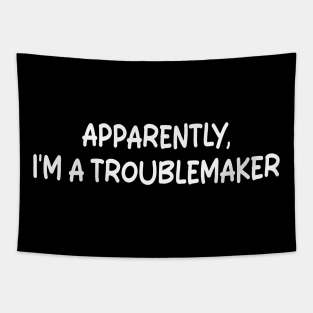 Apparently I'm A Troublemaker Tapestry