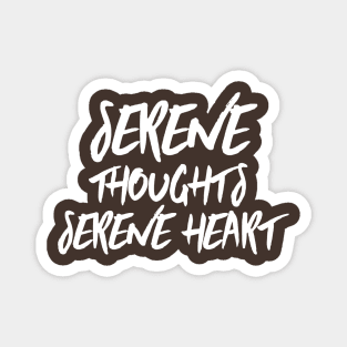 Serene thoughts serene heart Magnet