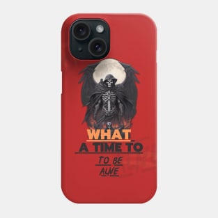 What A Time To Be Alive Phone Case