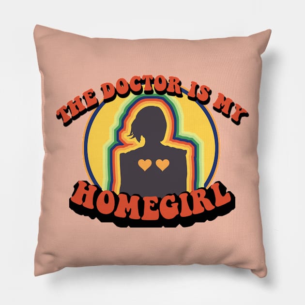 The Doctor is My Homegirl Pillow by galetea