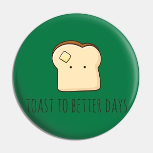 Toast To Better Days Pin