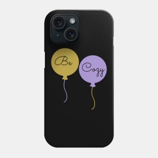 Be Cozy Phone Case