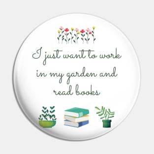 I just want to work in my garden and read books Pin