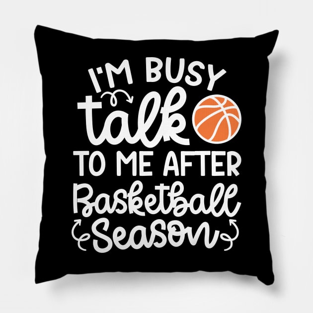 I'm Busy Talk To Me After Basketball Season Boys Girls Mom Cute Funny Pillow by GlimmerDesigns