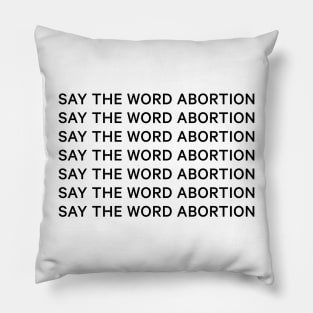 Say the word abortion Pillow