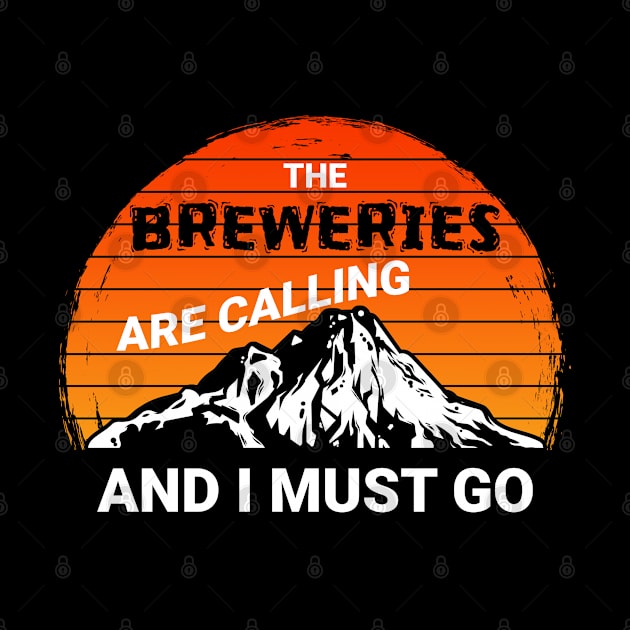 The Breweries Are Calling And I Must Go by ShirtCraftsandMore