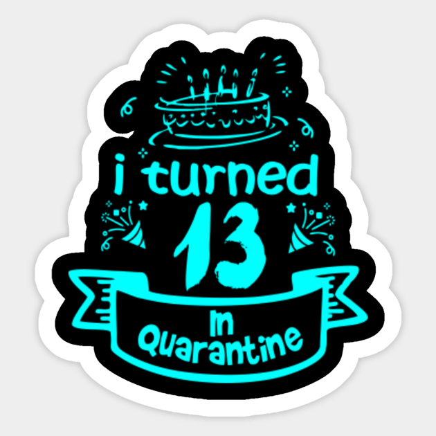 Celebration 13th Birthday In Quarantine 2020 Gifts 13
