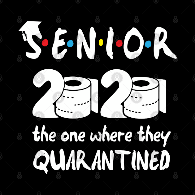 Senior 2020 the one where they Quarantined senior by GraphicTeeArt