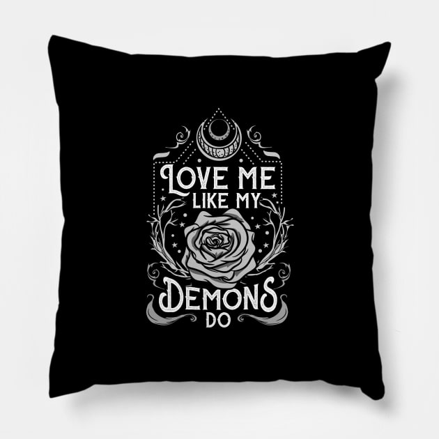 Love Me Like My Demons Do - Witchcraft Spells Witch Pillow by biNutz