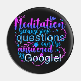 Meditation because some questions cant be answered by Google! Pin