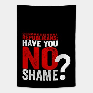 Congressional Republicans - Have You No Shame? Tapestry