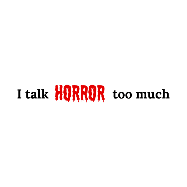 I talk HORROR too much by Sean Chandler Talks About