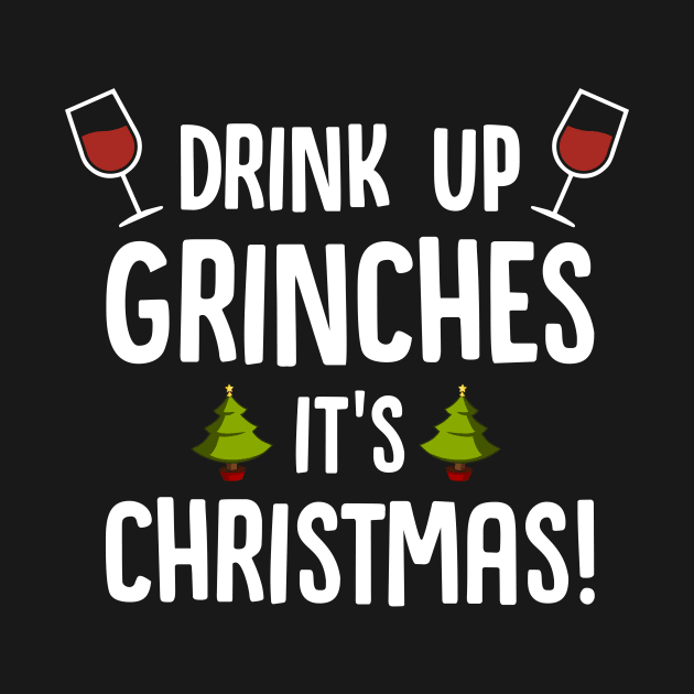 Drink Up Grinches its christmas! | Awesome Christmas gift ideas by johnii1422