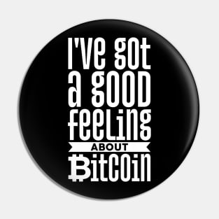 I've Got A Good Feeling About Bitcoin hodl Pin