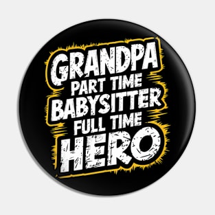 Grandpa Part Time Babysitter Full Time Hero Pin