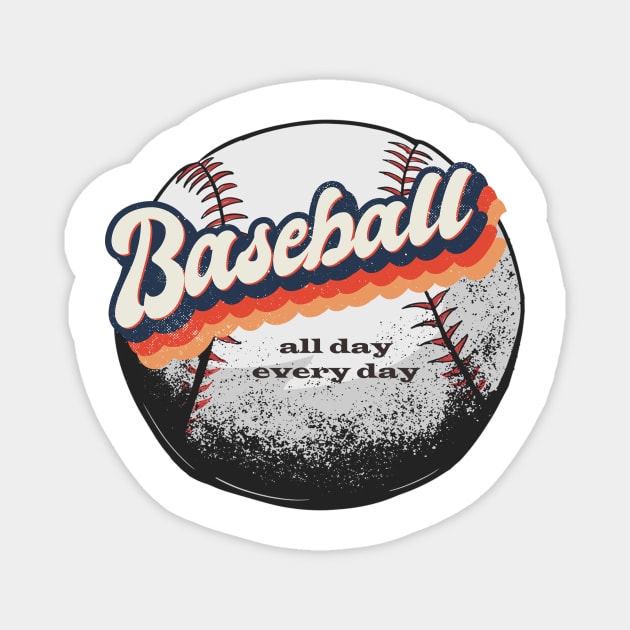 baseball all day everyday shirt, baseball big fan, baseball fanclub Magnet by Hercules t shirt shop