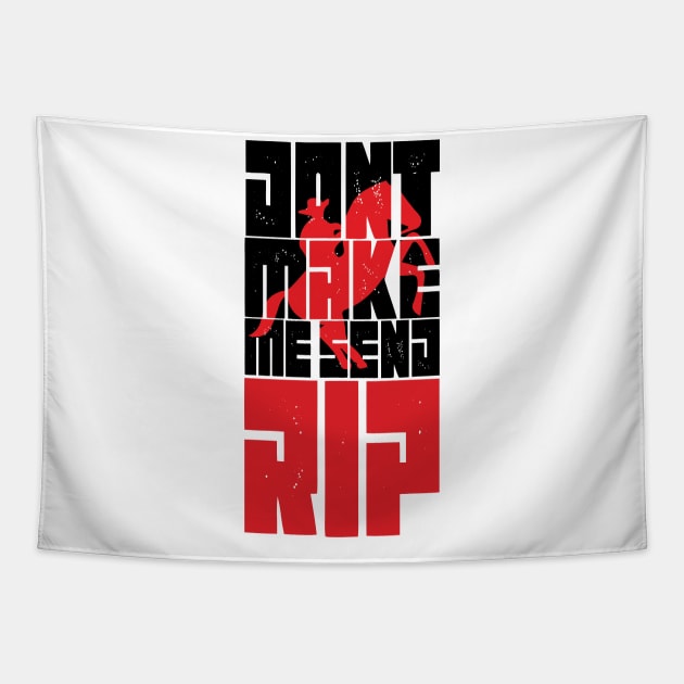 Don't Make Me Send Rip funny cool gift - Tapestry by MaryMary