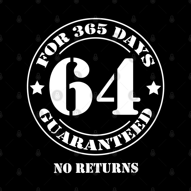 Birthday 64 for 365 Days Guaranteed by fumanigdesign