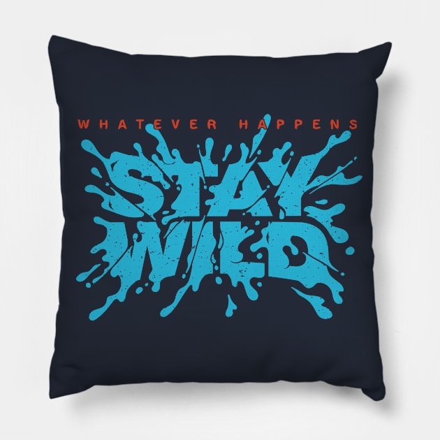 Stay wild - motivational quote Pillow by Teefold