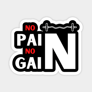 No Pain No Gain Good Vibes Shirt Gym Exercise Fitness Depression Cute Funny Gift Sarcastic Happy Fun Introvert Awkward Geek Hipster Silly Inspirational Motivational Birthday Present Magnet