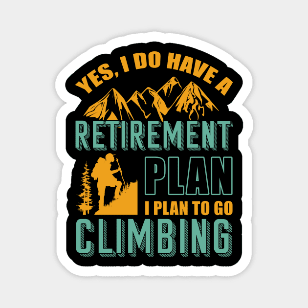 Yes I Do Have Retirement Plan I Plan To Go Climbing Camping Magnet by blimbercornbread