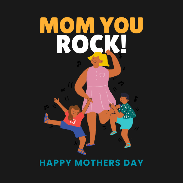 Mom you rock! Happy mothers day by AllPrintsAndArt