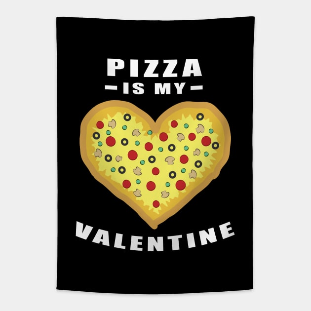 Pizza Is My Valentine - Funny Quote Tapestry by DesignWood Atelier