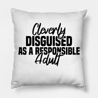 Cleverly Disguised As A Responsible Pillow