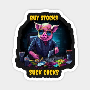 Buy stocks suck cocks Magnet