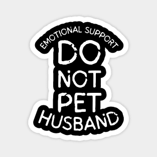 Emotional-Support-Husband-Do-Not-Pet Magnet