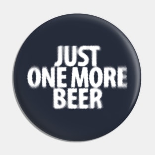 Just one more Beer Pin