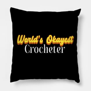 World's Okayest Crocheter! Pillow