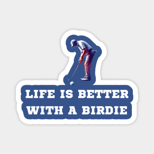 Life Is Better With A Birdie Magnet