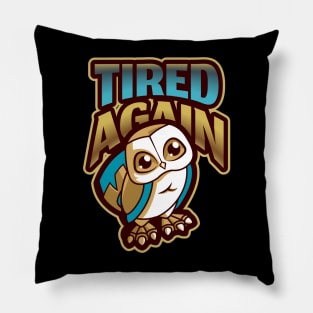 Always tired / tired again sad owl design Pillow