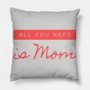 All you need is MOM design Pillow