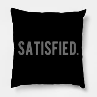 Satisfied. Happy Grateful Success Vibes Slogans Typographic designs for Man's & Woman's Pillow