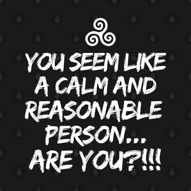 Are you a calm and reasonable person?! by mksjr