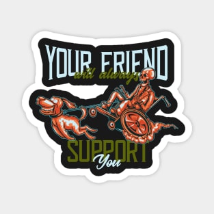 Your Friend Will Always Support You Magnet