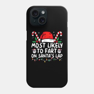 Most Likely To Fart On Santa's Lap Funny Christmas Phone Case