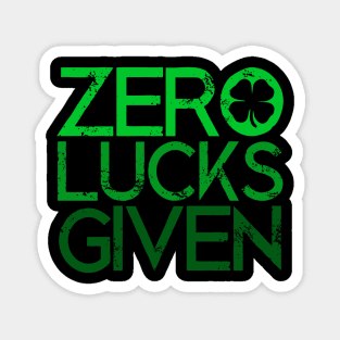 Zero Lucks Given Funny Saint Patricks Day Lucky Shamrock Gift Magnet