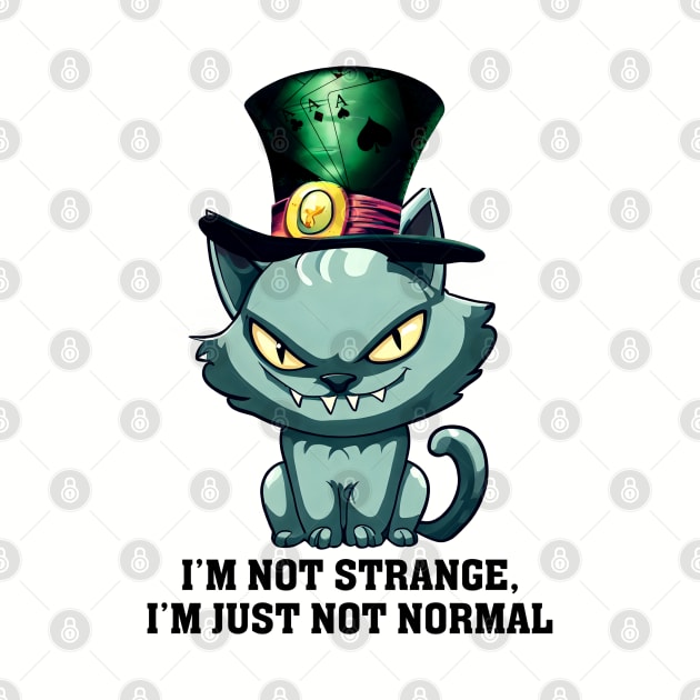 I'm Not Strange, I'm Just Not Normal by KayBee Gift Shop