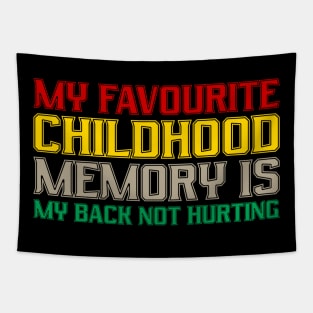 Funny My Favorite Childhood Memory Is My Back Not Hurting Tapestry