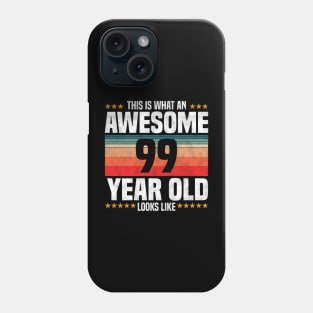 This is What An Awesome 99 Year Old Looks LIke, 99th Birthday Phone Case