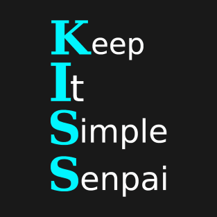 Keep it simple senpai T-Shirt